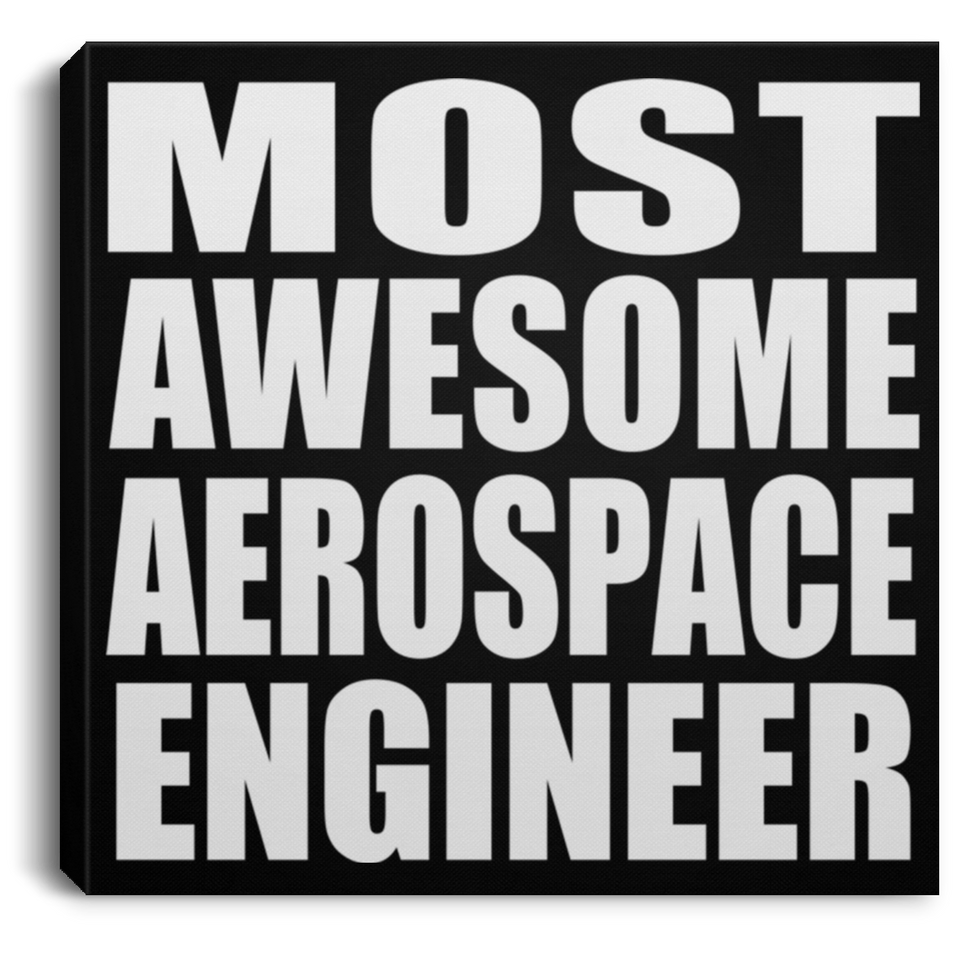 Most Awesome Aerospace Engineer - Canvas Square