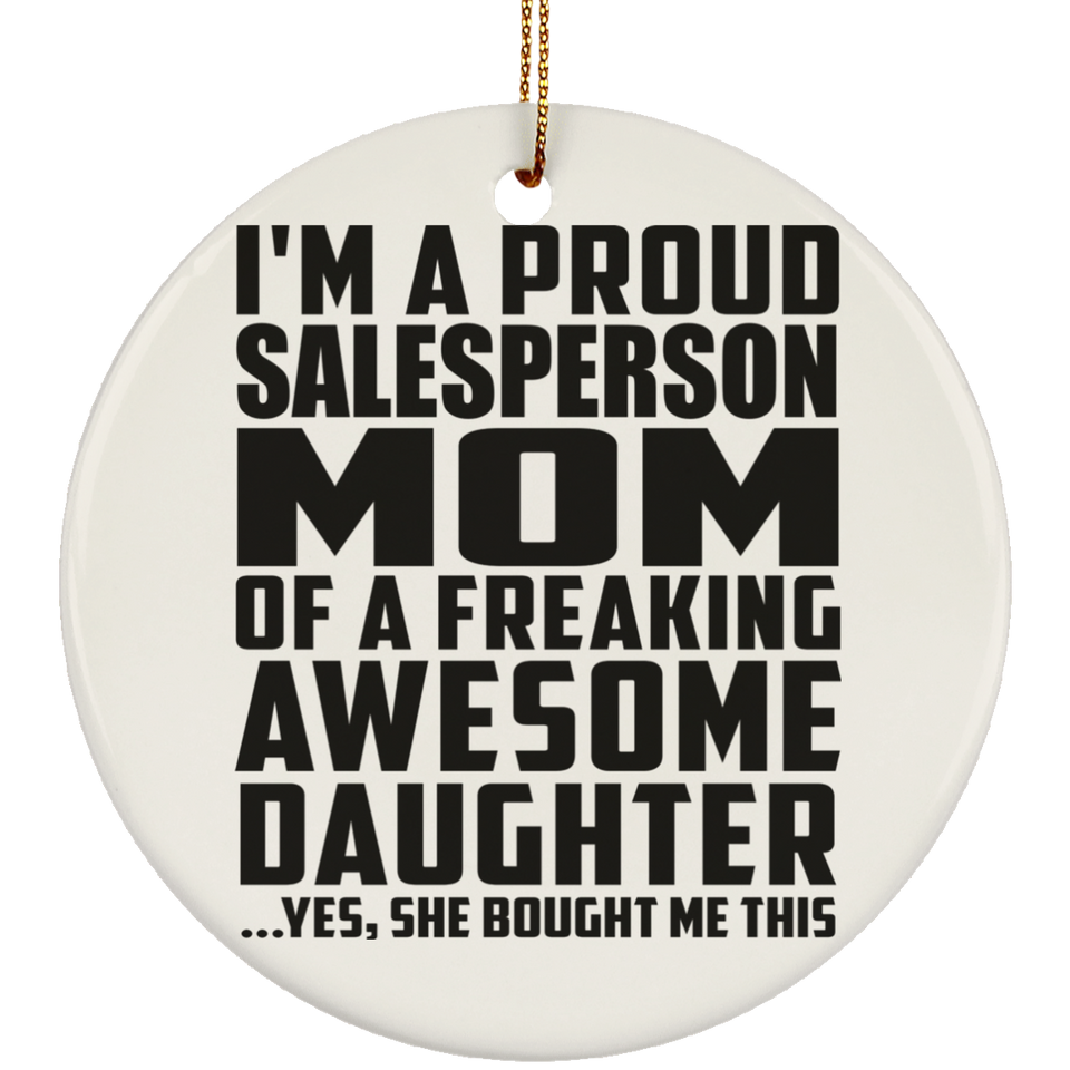 Proud Salesperson Mom Of Awesome Daughter - Circle Ornament