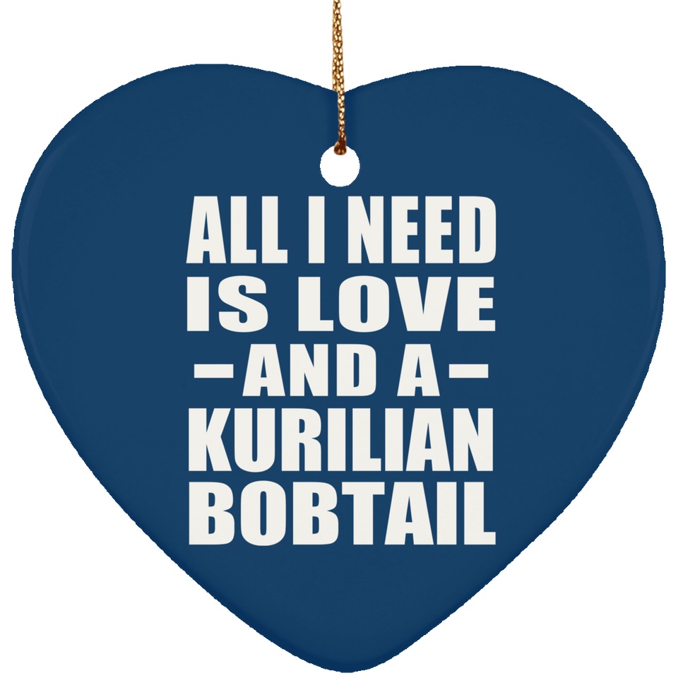 All I Need Is Love And A Kurilian Bobtail - Heart Ornament