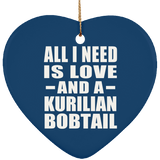 All I Need Is Love And A Kurilian Bobtail - Heart Ornament