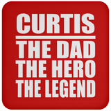 Curtis The Dad The Hero The Legend - Drink Coaster