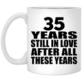 35th Anniversary 35 Years Still In Love After These Years - 11oz Coffee Mug