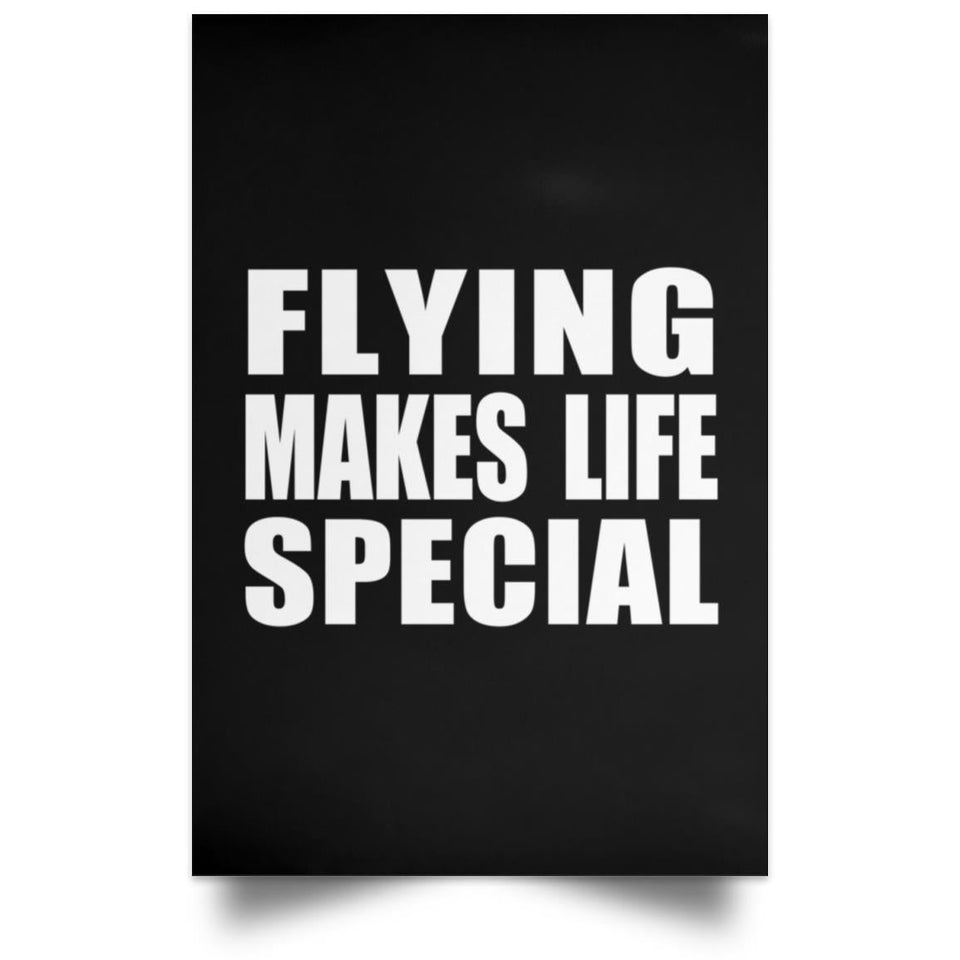 Flying Makes Life Special - Poster Portrait