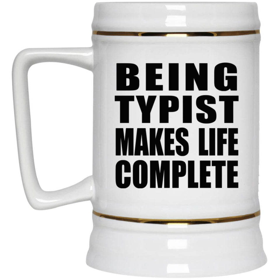 Being Typist Makes Life Complete - Beer Stein