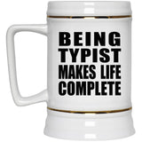 Being Typist Makes Life Complete - Beer Stein
