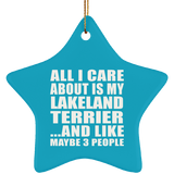 All I Care About Is My Lakeland Terrier - Star Ornament