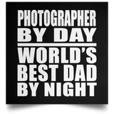 Photographer By Day World's Best Dad By Night - Poster Square