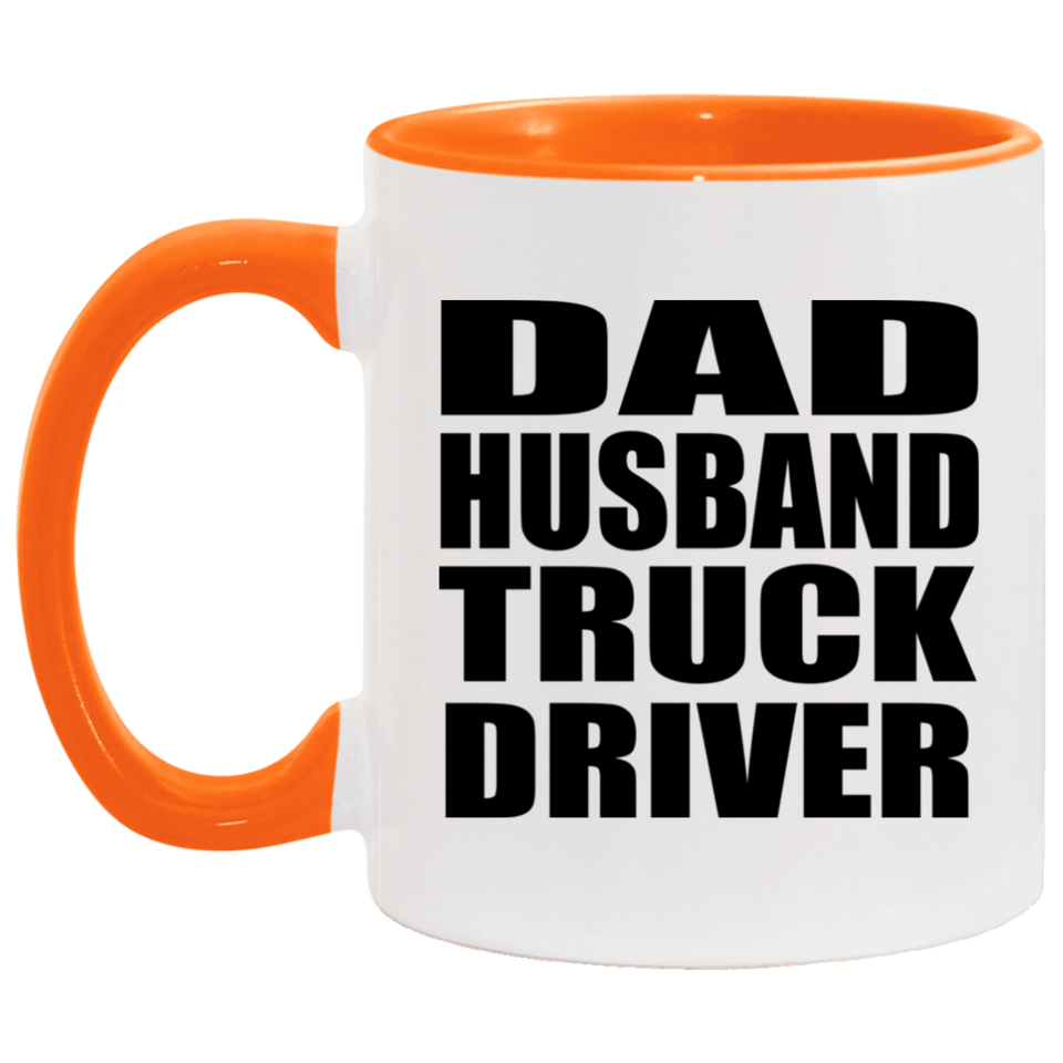 Dad Husband Truck Driver - 11oz Accent Mug Orange