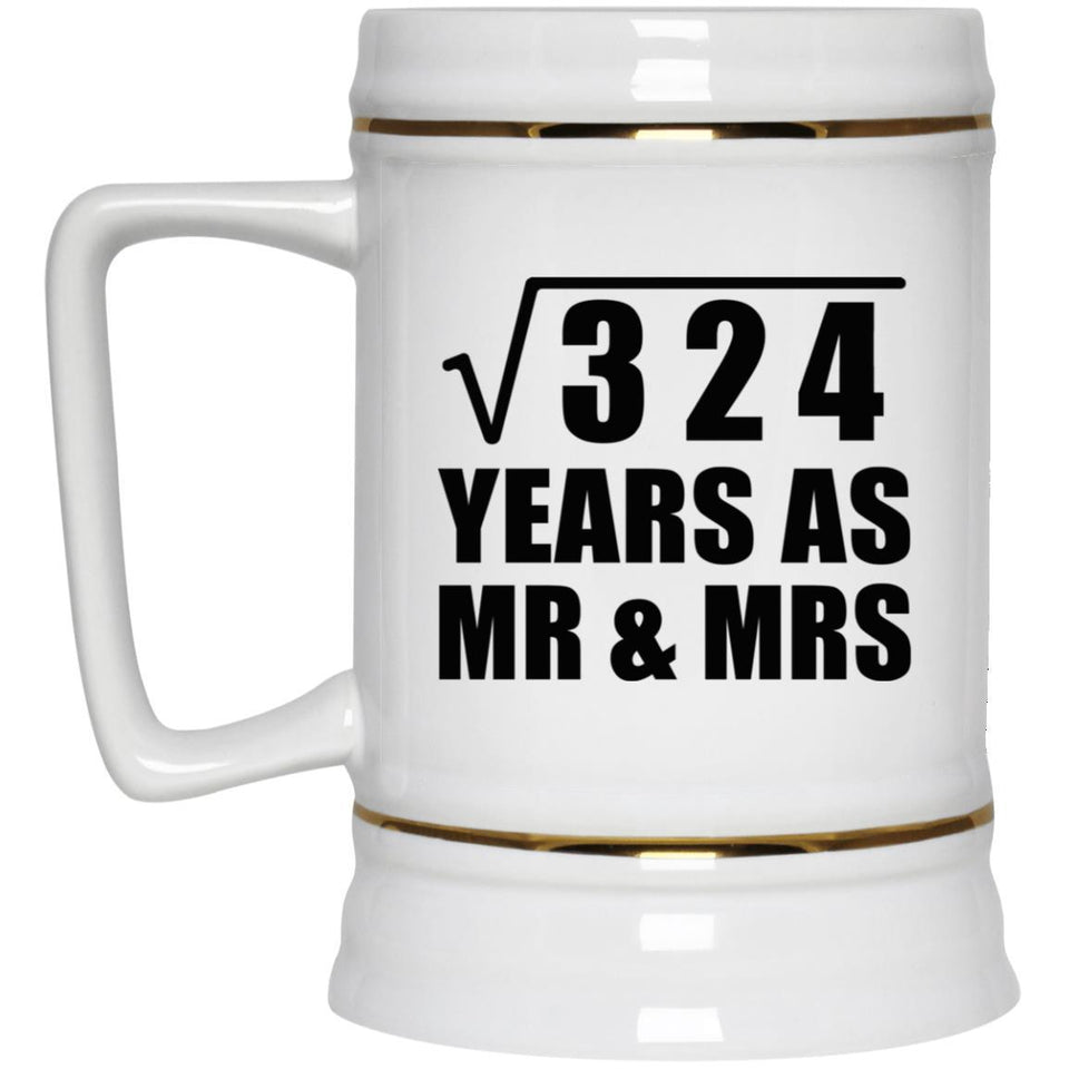 18th Anniversary Square Root of 324 Years As Mr & Mrs - Beer Stein