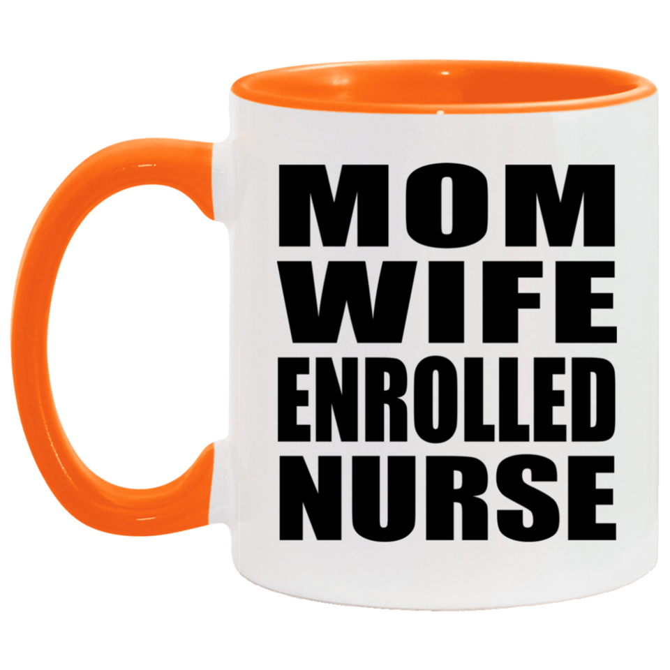 Mom Wife Enrolled Nurse - 11oz Accent Mug Orange