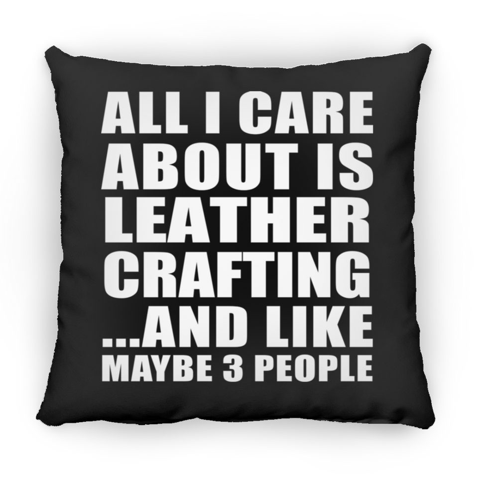 All I Care About Is Leather Crafting - Throw Pillow Black