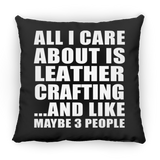 All I Care About Is Leather Crafting - Throw Pillow Black
