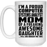 Proud Computer Systems Analyst Mom Of Awesome Daughter - 15 Oz Coffee Mug