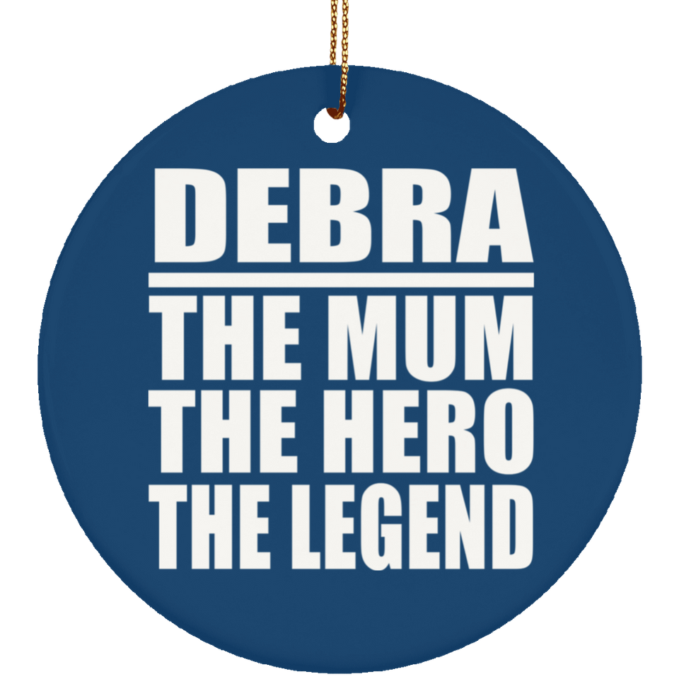 Debra The Mum The Hero The Legend - Circle Ornament