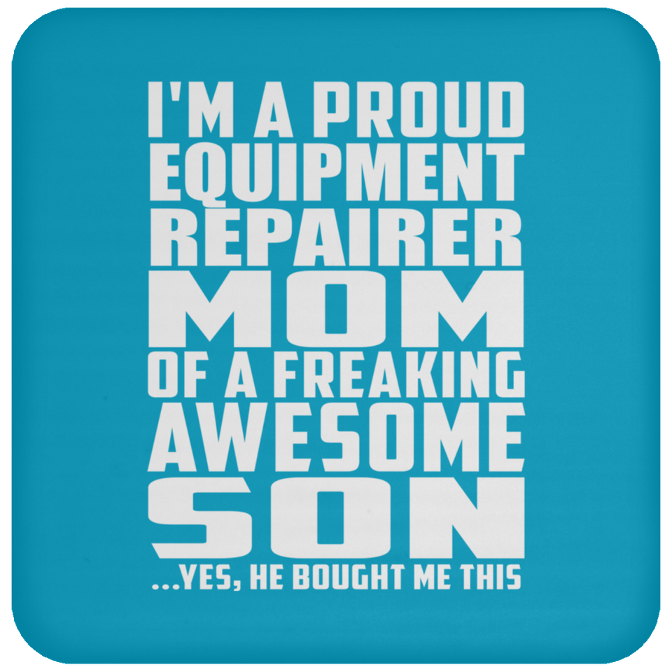 Proud Equipment Repairer Mom Of Awesome Son - Drink Coaster