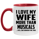 I Love My Wife More Than Musicals - 11oz Accent Mug Red
