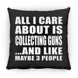 All I Care About Is Collecting Guns - Throw Pillow Black
