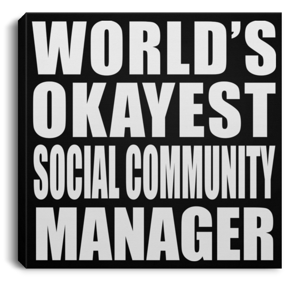 World's Okayest Social Community Manager - Canvas Square