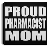 Proud Pharmacist Mom - Canvas Square
