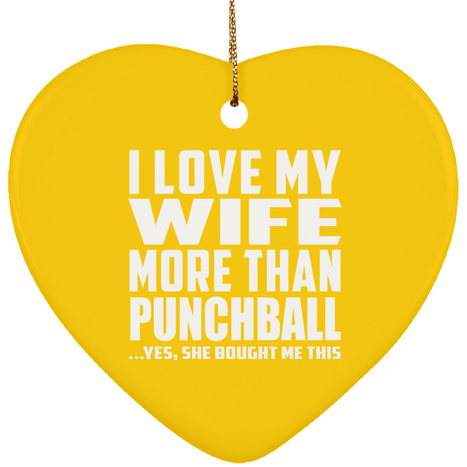 I Love My Wife More Than Punchball - Heart Ornament