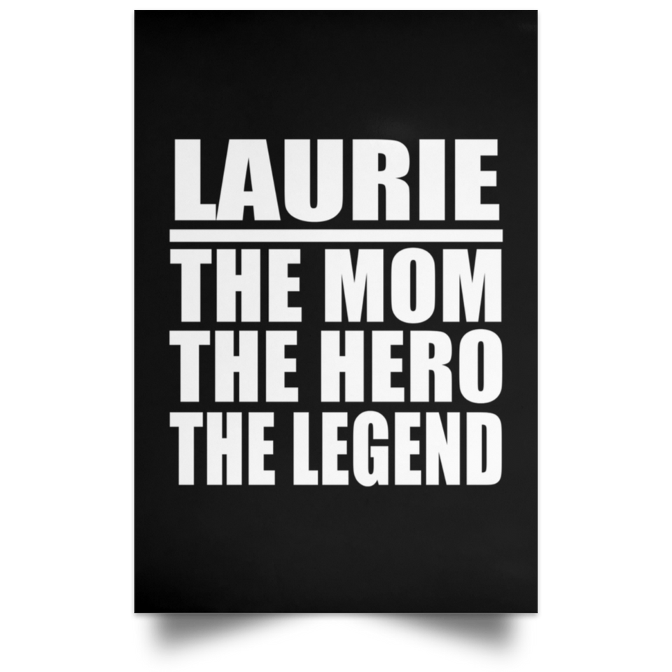 Laurie The Mom The Hero The Legend - Poster Portrait
