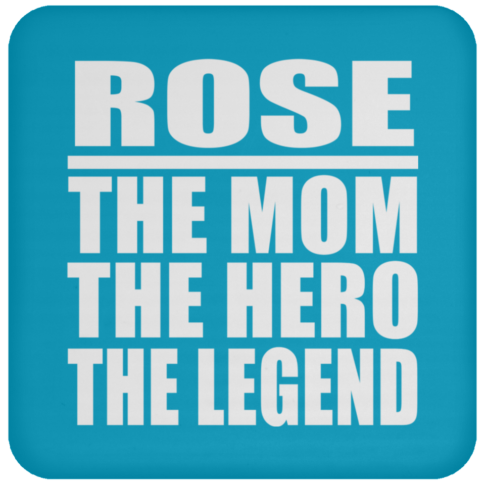 Rose The Mom The Hero The Legend - Drink Coaster