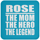 Rose The Mom The Hero The Legend - Drink Coaster
