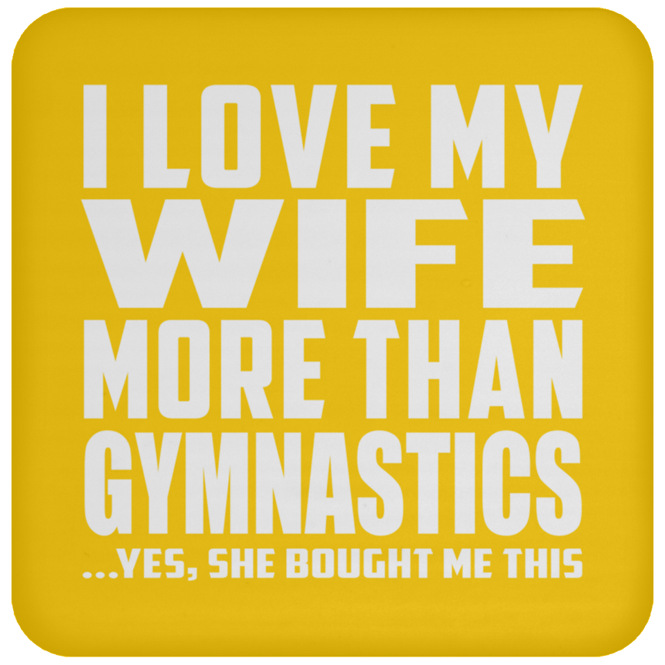 I Love My Wife More Than Gymnastics - Drink Coaster