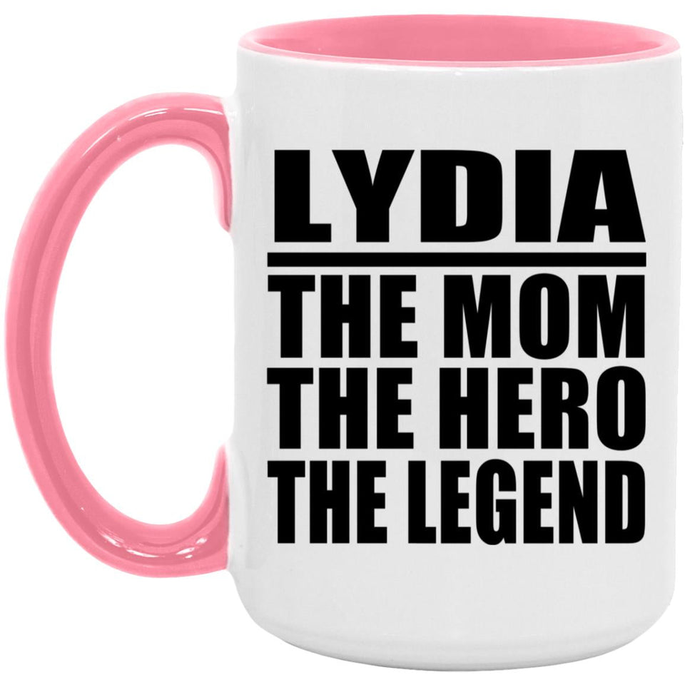 Lydia The Mom The Hero The Legend - 15oz Accent Mug Pink