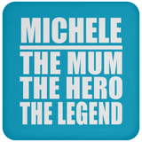 Michele The Mum The Hero The Legend - Drink Coaster