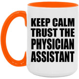 Keep Calm and Trust The Physician Assistant - 15oz Accent Mug Orange