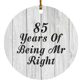 85th Anniversary 85 Years Of Being Mr Right - Circle Ornament F