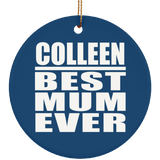 Colleen Best Mum Ever - Circle Ornament