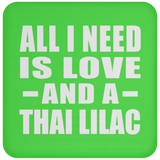 All I Need Is Love And A Thai Lilac - Drink Coaster