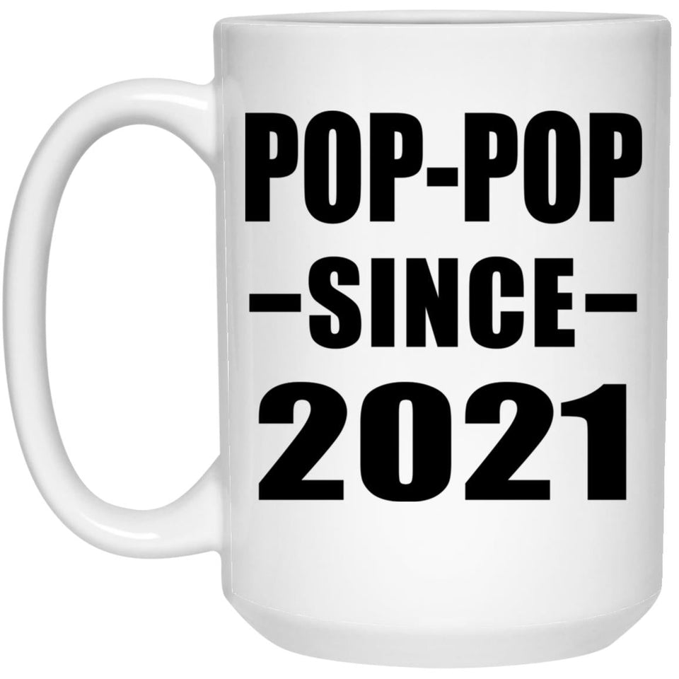 Pop-Pop Since 2021 - 15oz Coffee Mug