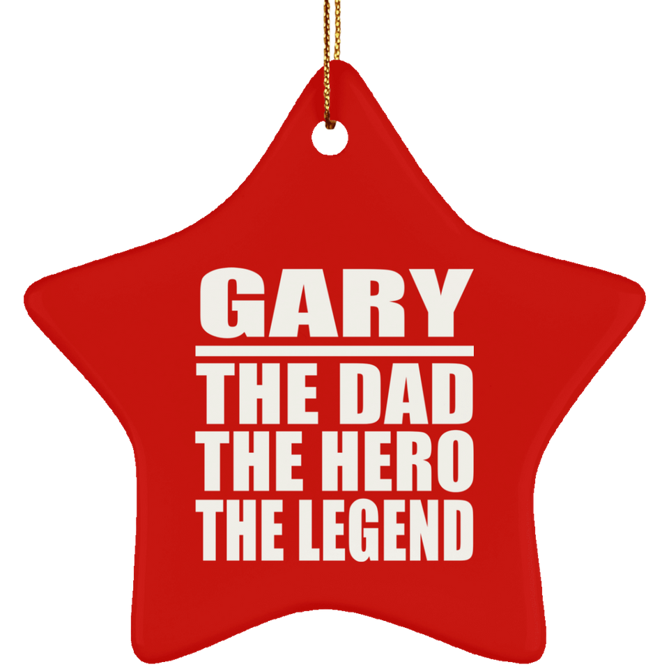 Gary The Dad The Hero The Legend - Star Ornament