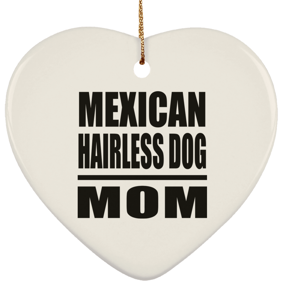 Mexican Hairless Dog Mom - Heart Ornament