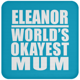 Eleanor World's Okayest Mum - Drink Coaster