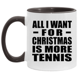 All I Want For Christmas Is More Tennis - 11oz Accent Mug Black