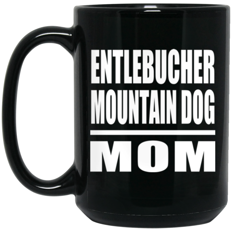 Entlebucher Mountain Dog Mom - 15oz Coffee Mug Black