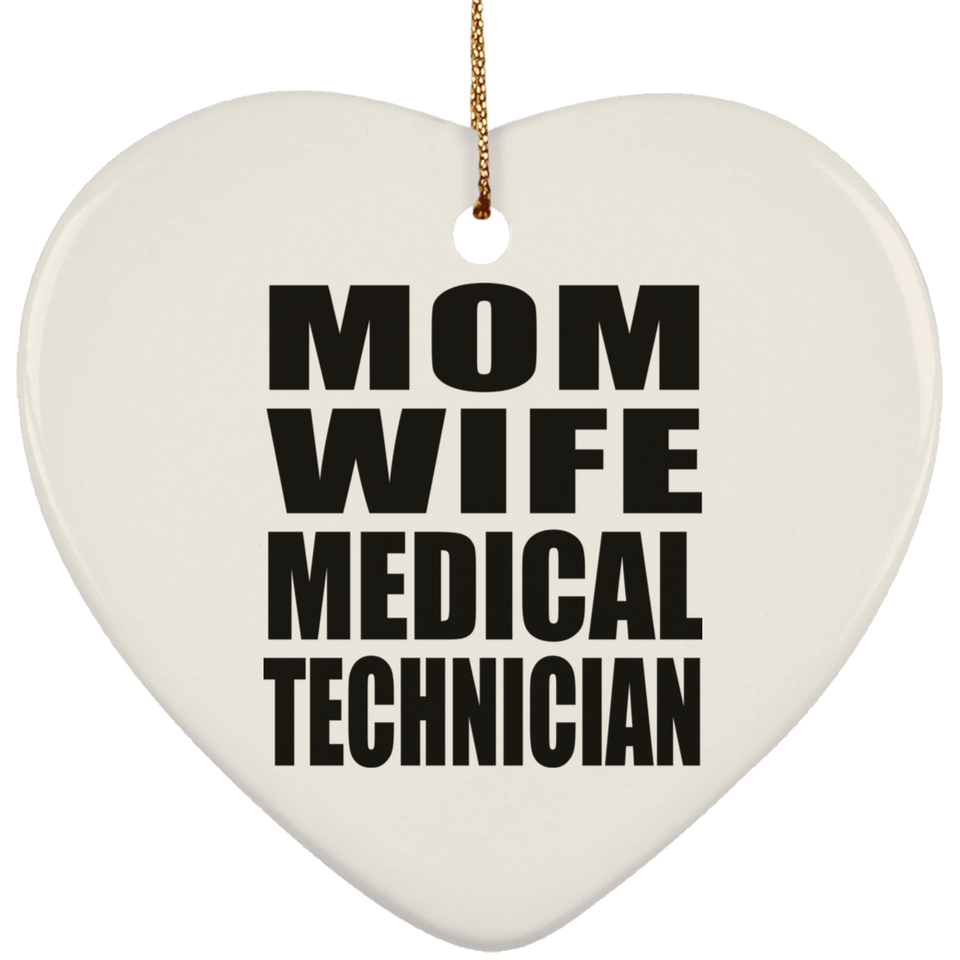 Mom Wife Medical Technician - Heart Ornament
