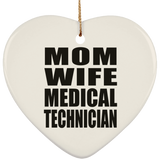 Mom Wife Medical Technician - Heart Ornament