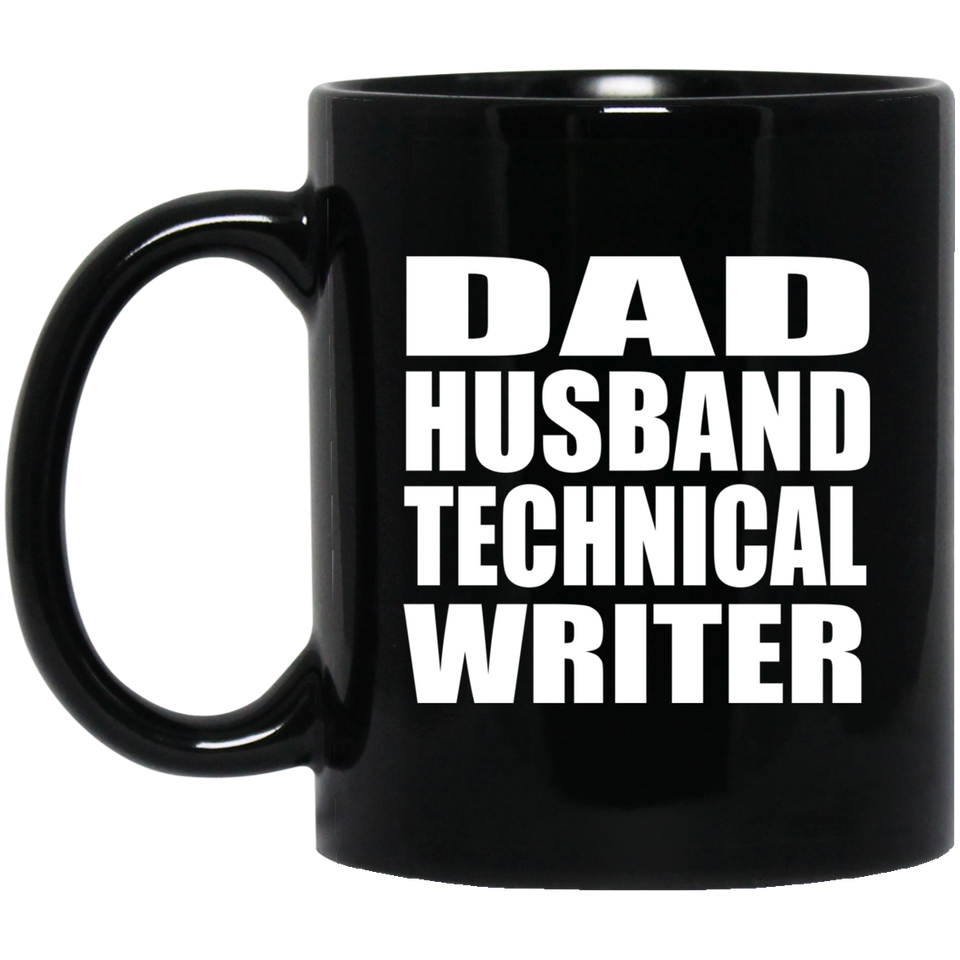 Dad Husband Technical Writer - 11oz Coffee Mug Black