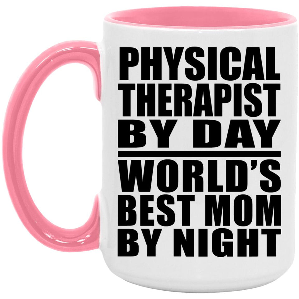 Physical Therapist By Day World's Best Mom By Night - 15oz Accent Mug Pink