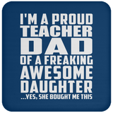 Proud Teacher Dad Of Awesome Daughter - Drink Coaster