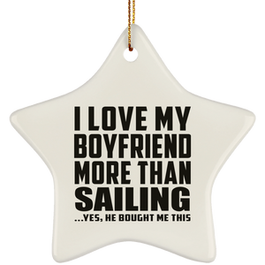 I Love My Boyfriend More Than Sailing - Star Ornament
