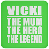 Vicki The Mum The Hero The Legend - Drink Coaster