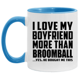 I Love My Boyfriend More Than Broomball - 11oz Accent Mug Blue