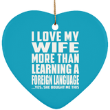 I Love My Wife More Than Learning A Foreign Language - Heart Ornament