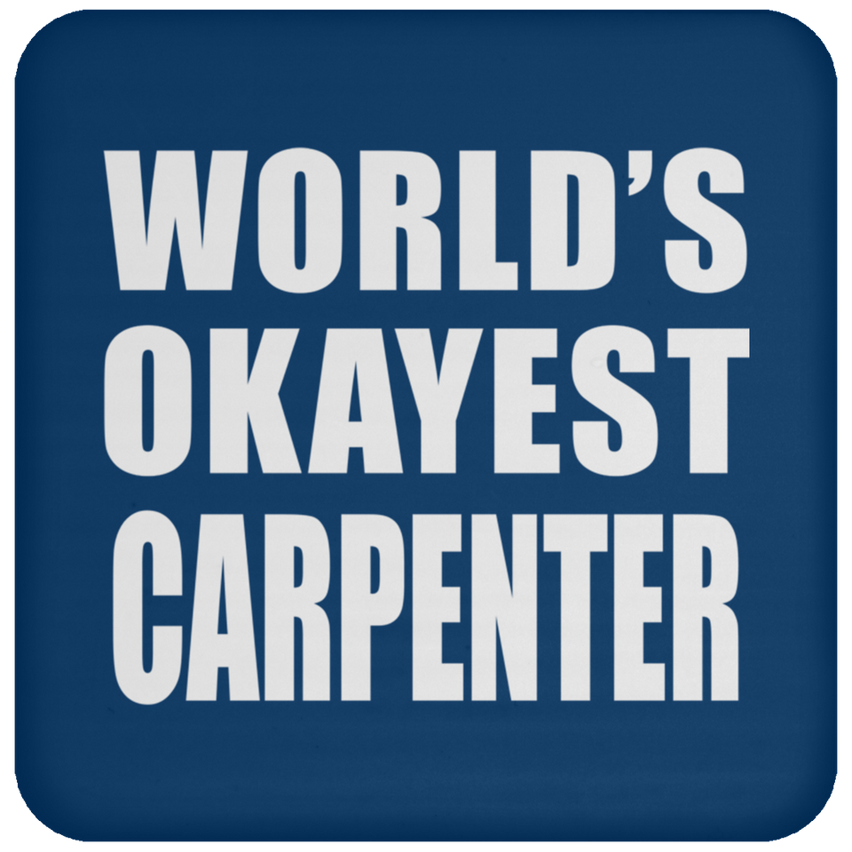 World's Okayest Carpenter - Drink Coaster